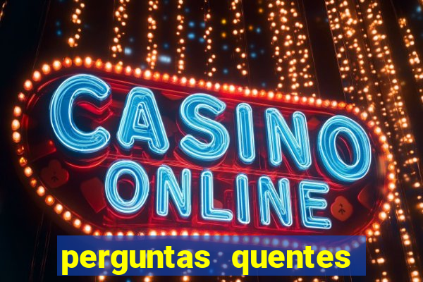 perguntas quentes para whatsapp